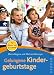 Gelungene Kindergeburtstage: für Kinder von 3 bis 6 Jahren