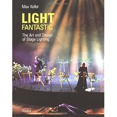 Light Fantastic: The Art and Design of Stage Lighting