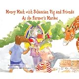 Money Math with Sebastian Pig and Friends at the Farmer's Market (Math Fun with Sebastian Pig and Friends!) ~ Jill Anderson