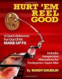 Hurt 'Em Reel Good: A Quick Reference For Out Of Kit Make-up Effects