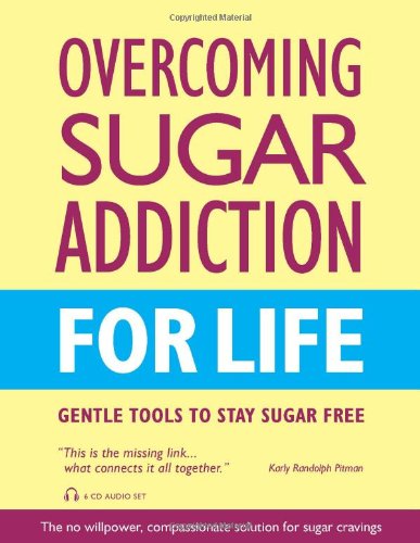 Overcoming Sugar Addiction for Life, by Karly Randolph Pitman