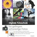 Digitale Fotoschule - So gelingen schwierige Fotosvon "Ulrich Dorn"