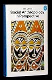Social anthropology in perspective : the relevance of social anthropology