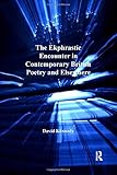 The ekphrastic encounter in contemporary British poetry and elsewhere