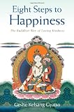 Eight Steps to Happiness: The Buddhist Way of Loving Kindness