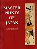 Master Prints of Japan: Ukiyo-e Hanga: Woodblock Print Pictures of the Floating World (1969 Edition, 6912794)