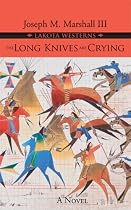The Long Knives are Crying (Lakota Westerns)