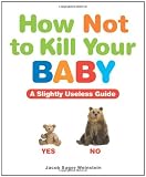 How Not to Kill Your Baby
