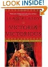 Victoria Victorious: The Story of Queen Victoria
