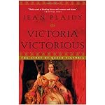 Victoria Victorious: The Story of Queen Victoria book cover