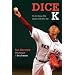 Dice-K: The First Season of the Red Sox $100 Million Man