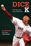Dice-K: The First Season of the Red Sox $100 Million Man
