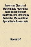 American Classical Music Radio Programs: Saint Paul Chamber Orchestra, NBC Symphony Orchestra, Metropolitan Opera Radio Broadcasts