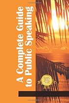 A Complete Guide to Public Speaking A Complete Guide to Public Speaking