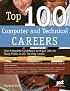 Top 100 Computer and Technical Careers: Your Complete Guidebook to Major Jobs in Many Fields at All Training Levels (Top 100 Computer and Technical Careers)