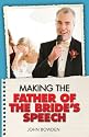 Making the Father of the Bride's Speech: Etiquette, Jokes, Sample Speeches, One-liners