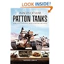 Patton Tanks: Rare Photographs from Wartime Archives (Images of War)