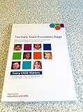 The Early Years Foundation Stage : setting the standards for learning, development and care for children from birth to five