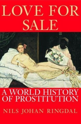 Love for Sale: A World History of Prostitution by Ringdal, Nils Johan (2004) Hardcover