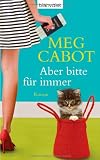 Aber bitte f&uuml;r immer: Roman - Meg Cabot