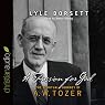 Passion for God: The Spiritual Journey of A. W. Tozer