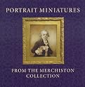 Portrait Miniatures from the Merchiston Collection