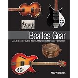 Beatles Gear: All the Fab Four's Instruments from Stage to Studio (Book)