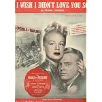 I Wish I Didn't Love You so (Perils of Pauline) (Cover Photo: Betty Hutton and John Lund) book cover