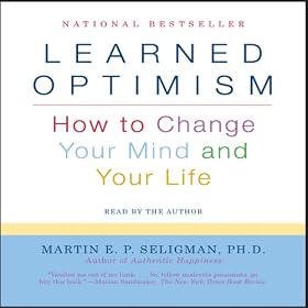 Learned Optimism: How to Change Your Mind and Your Life