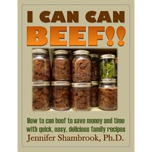 I CAN CAN BEEF!! How to can beef to save money and time with quick, easy, delicious family recipes (Frugal Living Series Book 1)