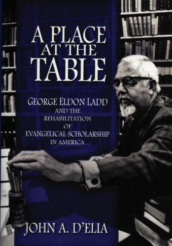 A Place at the Table: George Eldon Ladd and the Rehabilitation of Evangelical Scholarship in America under Fundamentalism in The Books Store