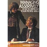 ManagingAssertively:HowtoImproveYourPeopleSkills(ASelf-teachingguide)