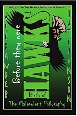 Before they were HAWKS: Birth of the malevolent philosophy
