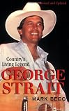 George Strait: The Story of Country`s Living Legend