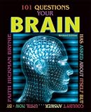 101 Questions Your Brain Has Asked About Itself But Couldn`t Answer... Until Now: But Couldn`t Answer ... Until Now (101 Questions)