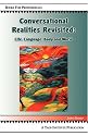 Conversational Realities Revisited: Life, Language, Body and World