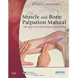 The Muscle and Bone Palpation Manual with Trigger Points, Referral Patterns and Stretching, 1e