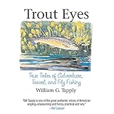 trout eyes true tales of adventure travel and fly fishing