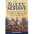 Bloody Mohawk: The French and Indian War & American Revolution on New York's Frontier