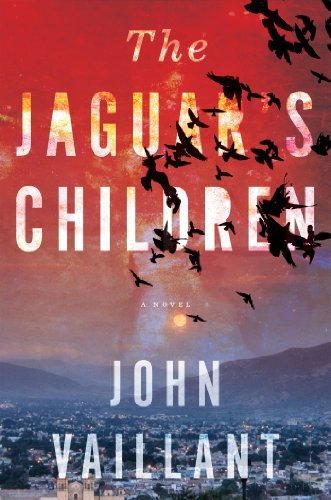 By John Vaillant The Jaguar's Children [Hardcover]