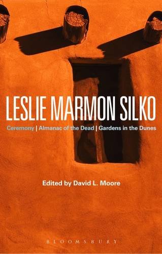 Leslie Marmon Silko: Ceremony, Almanac of the Dead, Gardens in the Dunes (Bloomsbury Studies in Contemporary North)