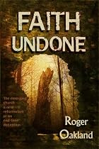 Faith Undone: The emerging church - a new reformation or an end-time deception