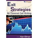 Exit Strategies for Covered Call Writing: Making the most money when selling stock options