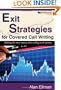 Exit Strategies for Covered Call Writing: Making the most money when selling stock options