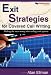 Exit Strategies for Covered Call Writing: Making the most money when selling stock options