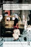 The dilemmas of statebuilding : confronting the contradictions of postwar peace operations
