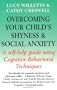 Overcoming Your Child's Shyness and Social Anxiety (Overcoming S.)
