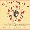Blessingways (A Guide To Mother-centered Baby Showers - Celebrating Pregnancy, Birth, And Motherhood) (Paperback)
