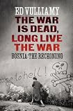 War Is Dead, Long Live the War: Bosnia