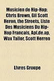 Musicien de Hip-Hop: Chris Brown, Gil Scott Heron, the Streets, Liste Des Musiciens Du Hip-Hop Franais, APL.de.AP, Wax Tailor, Scott Herren